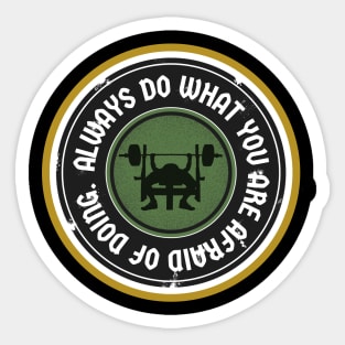 Always do what you are afraid of doing. Sticker